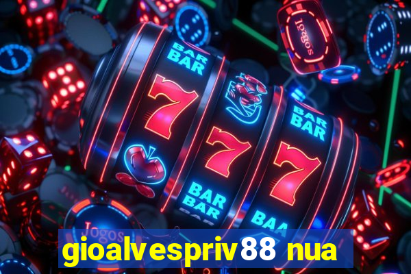 gioalvespriv88 nua